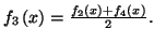 $ f_{3}\left( x\right) =\frac{f_{2}\left(
x\right) +f_{4}\left( x\right) }{2}.$