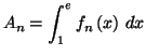 $\displaystyle A_{n}=\int_{1}^{e}f_{n}\left( x\right) \,dx
$