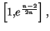 $ \left[
1,e^{\frac{n-2}{2n}}\right] ,$