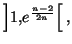 $ \left] 1,e^{\frac{n-2}{2n}}\right[ ,$