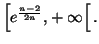 $ \left[ e^{\frac{n-2}{2n}
},+\infty\right[ .$