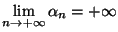 $\displaystyle \lim_{n\rightarrow+\infty}\alpha_{n}=+\infty
$