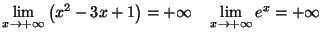 $\displaystyle \lim_{x\rightarrow+\infty}\left( x^{2}-3x+1\right) =+\infty\quad
\lim_{x\rightarrow+\infty}e^{x}=+\infty
$