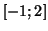 $ \left[ -1;2\right] $