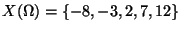 $\displaystyle X(\Omega )=\left\{ -8,-3,2,7,12\right\} $