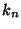 $ k_{n}$