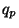 $ q_{p}$