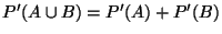 $ P'(A\cup B)=P'(A)+P'(B)$