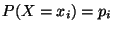 $ P(X=x_{i})=p_{i}$